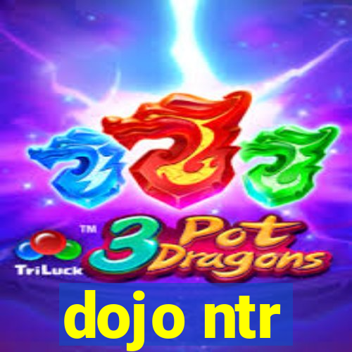 dojo ntr